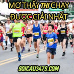 Nằm mơ thấy thi chạy được giải nhất